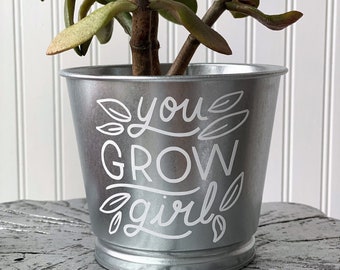 You Grow Girl Planter / Silver Galvanized Metal Indoor Planter / Farmhouse Décor / Inspirational Planter / Achievement Gift for Her