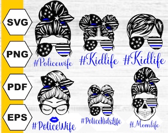 Police Life svg. Police Mom svg. Police svg. Police Life png. Messy Bun Police svg. Back The Blue svg. Police Wife svg. Police Momlife svg.