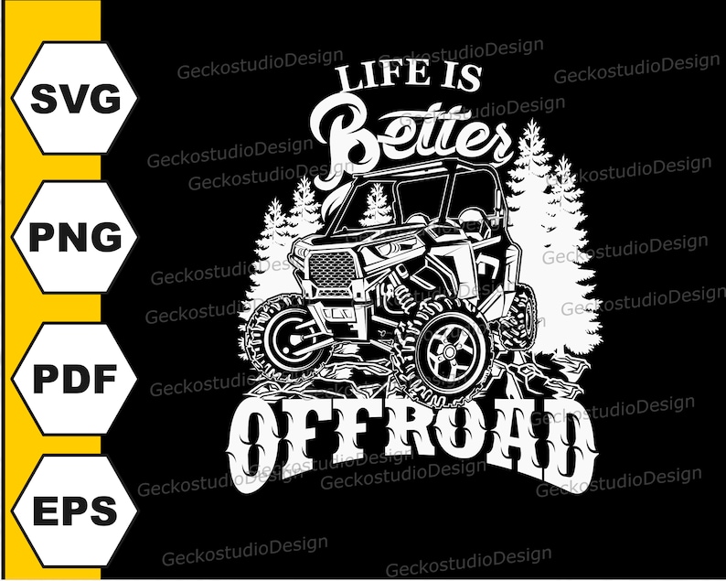 May include: Black and white graphic design of an off-road vehicle driving through a forest with the text "Life is Better Offroad".