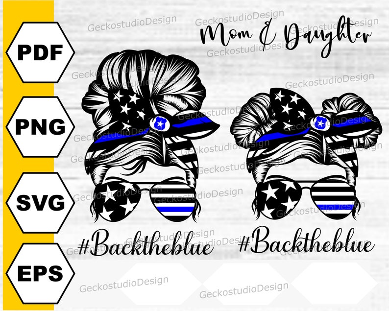 May include: A digital design featuring two women's silhouettes with a bun hairstyle. The women are wearing blue and white striped sunglasses, a blue and white striped headband, and a blue and white American flag bandana. The text "Mom & Daughter" and "#Backtheblue" is included in the design.