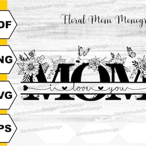 Floral I love You Mom svg. Mom Split Monogram svg. Mom png. Mom shirt svg. I Love You svg.  mothers day svg. Mom Cut File. Floral Mom svg.