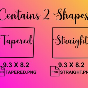 May include: A graphic with a gradient background of pink and yellow. The text "Contains 2 Shapes" is at the top. Two black outlined squares contain the words "Tapered" and "Straight". Below each square is the measurement "9.3 X 8.2" and a PNG file name.