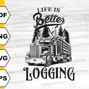 May include: Black and white illustration of a logging truck hauling logs with the text "Life is Better Logging" above the truck.