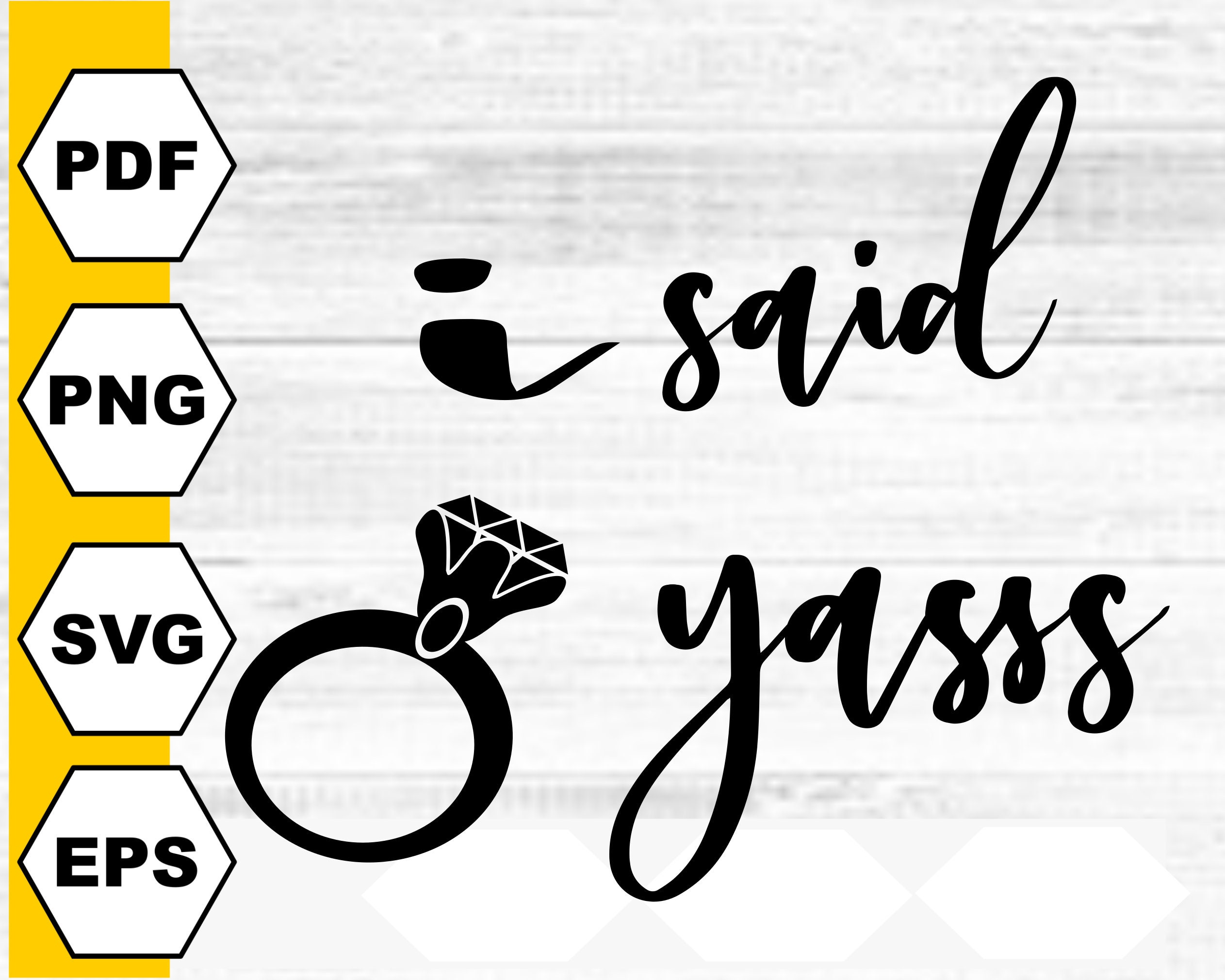 I Said Yes Svg . I Said Yes Silhouette . I Said Yes Clipart . - Etsy ...