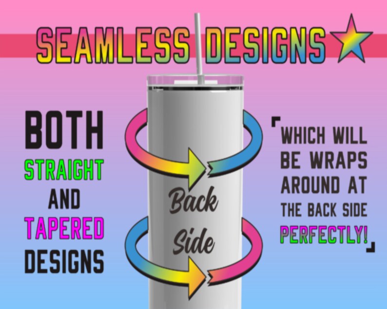 May include: A white tumbler with a straw, showcasing seamless designs. Text highlights both straight and tapered designs, with arrows indicating a wrap-around design. The background features a gradient of pink, purple, and blue.
