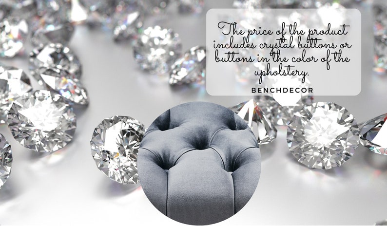 May include: Close-up of a gray tufted fabric ottoman with diamond-shaped buttons. The price of the product includes crystal buttons or buttons in the color of the upholstery. BENCHDECOR