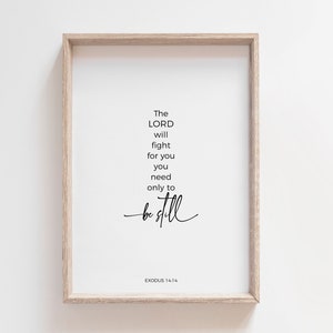 Exodus 14:14 Print | The LORD will fight for you, you need only to be still