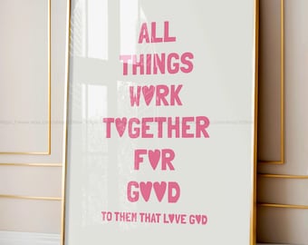 May include: Pink and white typography print with the text "All things work together for good to them that love God".