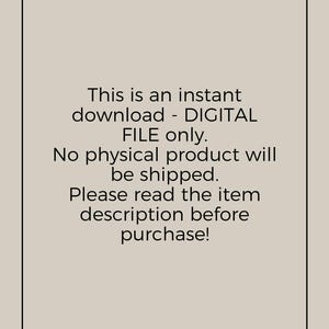 May include: A beige background with a black border and text. The text reads: "This is an instant download - DIGITAL FILE only. No physical product will be shipped. Please read the item description before purchase!"
