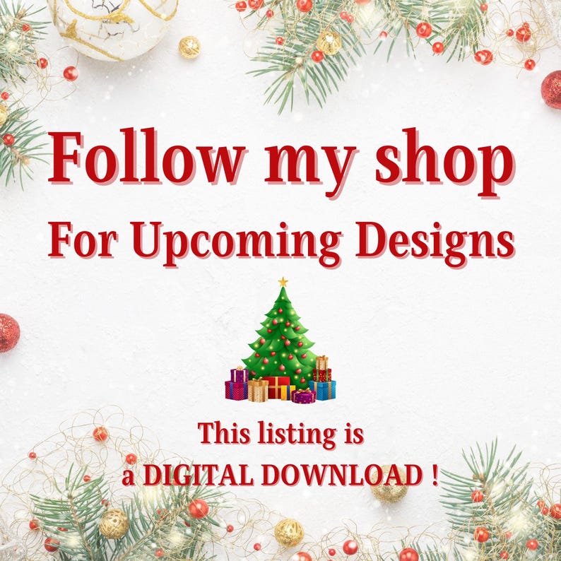 May include: A festive image with text that reads "Follow my shop For Upcoming Designs." A decorated Christmas tree and wrapped gifts are featured. The listing is a digital download. Ornaments and greenery frame the image.