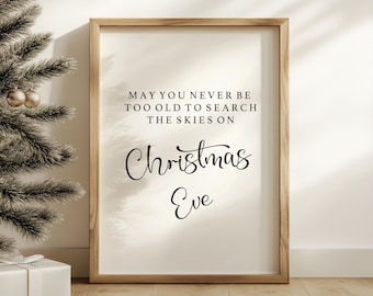 May you never be too old to search the skies on Christmas Eve print - quote print - wall print - shelf decor
