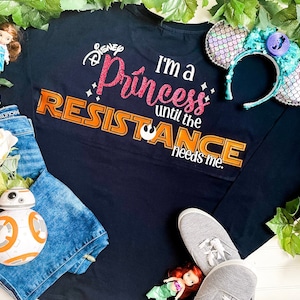 I&#39;m a Disney Princess Until the Resistance Needs Me Shirt | Star Wars Jersey Shirt | Galaxy&#39;s Edge Jersey | Jedi Princess