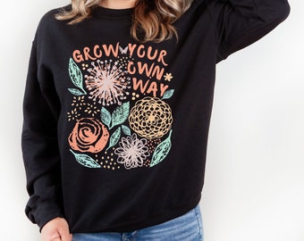 Inspirational Sweatshirt for Women, Self Growth Shirt, Motivational Saying Shirts, Positive Quote Shirts, Floral Sweater, Spring Summer Top