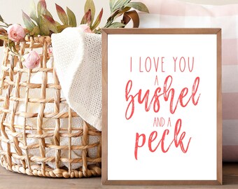 Valentine Day print, Valentine party decor, Valentine sign, Farmhouse Valentine wall art, I love you a bushel and a peck wall art
