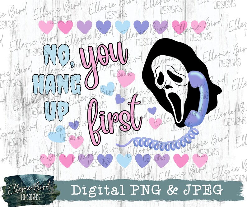 K&ouml;nnte beinhalten: Digitales PNG- und JPEG-Bild mit einer schwarz-wei&szlig;en Scream-Maske, die ein blaues Telefon h&auml;lt. Der Text "NO, YOU HANG UP first" ist in Pink und Blau gehalten. Rosa, lila und blaue Herzen sind verstreut.