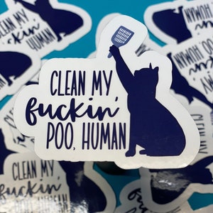 Clean my fuckin' poo, human | Sticker | Die Cut