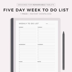 May include: A digital weekly to-do list on a tablet, with a stylus. The list is for five days, with sections for each day and a notes section. Text includes "FIVE DAY WEEK TO DO LIST" and "WEEKLY TO DO LIST".