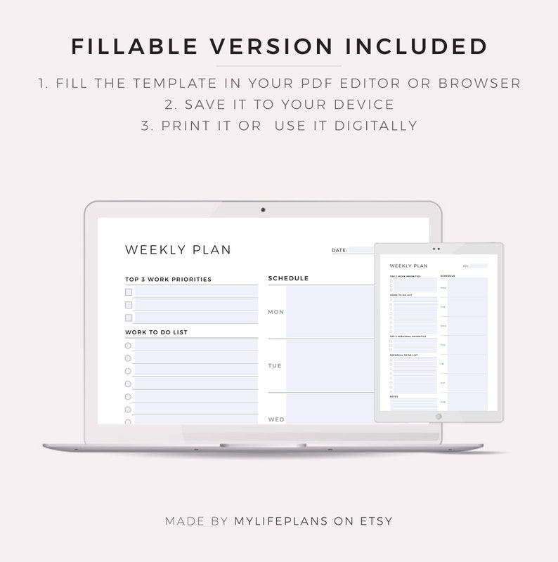 May include: A digital weekly plan template shown on a laptop and tablet. The template has sections for top priorities, a to-do list, and a schedule. Text at the top reads "FILLABLE VERSION INCLUDED". The bottom text says "MADE BY MYLIFEPLANS ON ETSY".