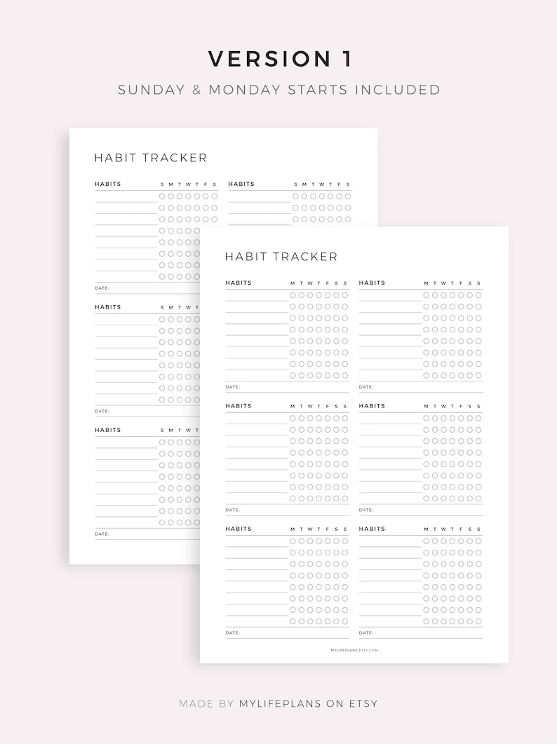 May include: Two white habit tracker printable sheets with the text "VERSION 1" and "SUNDAY & MONDAY STARTS INCLUDED". Each sheet has sections for tracking habits, with spaces for dates and daily progress. The text "HABIT TRACKER" is at the top.