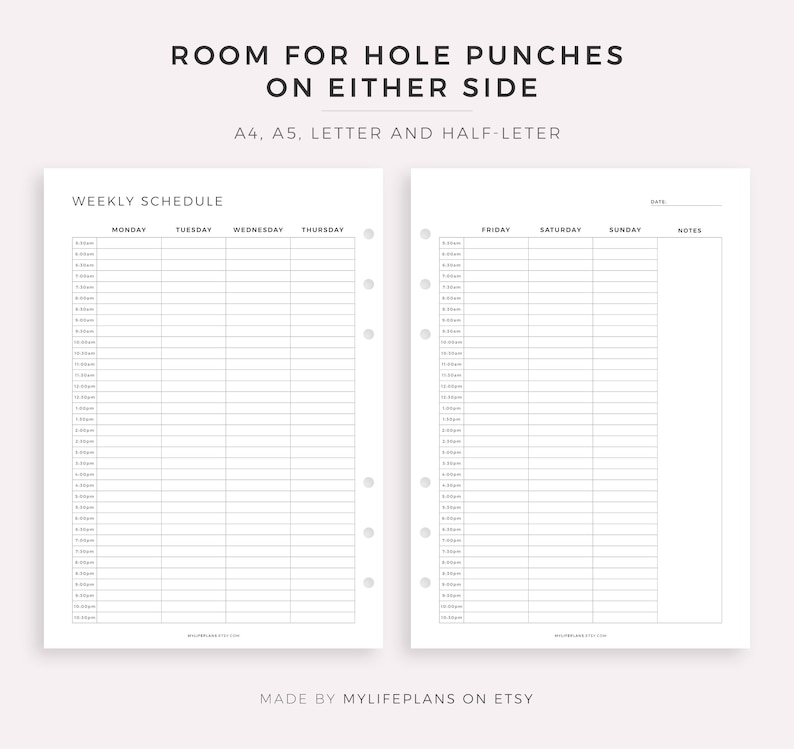 May include: A printable weekly schedule planner with space for hole punches on either side. The planner is designed for A4, A5, Letter and Half-Letter sizes. The planner has columns for Monday through Sunday, with space for notes.
