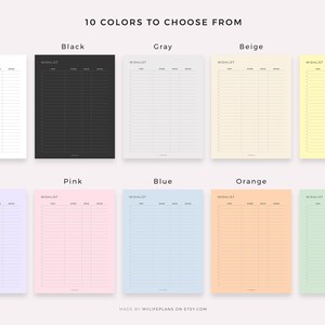 May include: Ten printable wishlist templates in different colours: white, black, grey, beige, yellow, purple, pink, blue, orange, and green. Each template has the word "WISHLIST" at the top and is divided into columns for item, store, price, and notes.