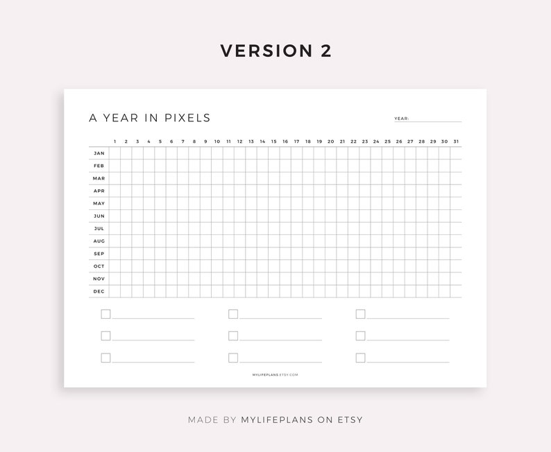 May include: A printable year in pixels planner with a grid of 31 columns and 12 rows. The months of the year are listed on the left side of the grid. The word "YEAR" is at the top of the grid, followed by a blank space for the year. There are four checkboxes at the bottom of the page.