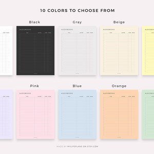 May include: Ten different colour options for an audiobook tracker printable. The tracker has columns for title, author, start date, and finish date. The colours include white, black, grey, beige, yellow, purple, pink, blue, orange, and green.