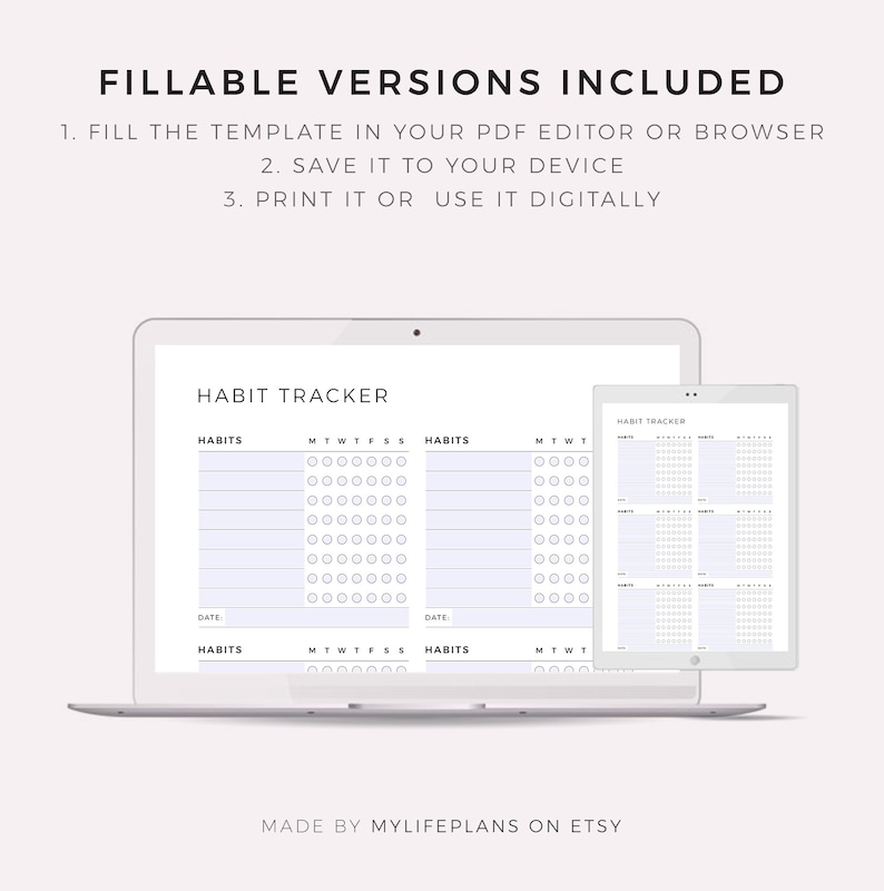 May include: A digital habit tracker displayed on a laptop and tablet. The tracker features a blue and white design with sections for habits and dates. Text on the image reads "FILLABLE VERSIONS INCLUDED" and "MADE BY MYLIFEPLANS ON ETSY."