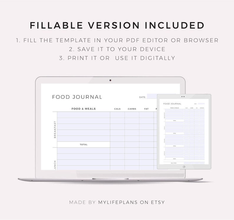 May include: A digital food journal template shown on a laptop and tablet. The template includes columns for food and meals, calories, carbs, and fat. The template is fillable and can be used to track food intake.