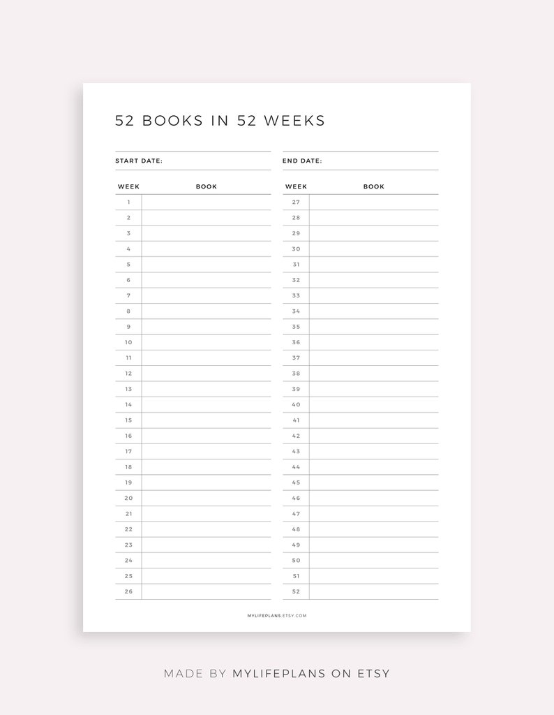 May include: A printable black and white reading tracker with the text "52 Books in 52 Weeks". The tracker has two columns, one for "Start Date" and "Week" and the other for "End Date" and "Week". Each column has 52 rows for listing books to read.