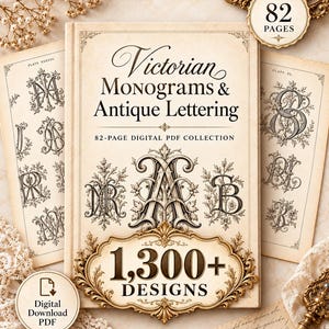May include: A digital PDF collection titled Victorian Monograms & Antique Lettering, featuring 82 pages and 1,300+ designs. The cover displays ornate letter monograms in black ink on a cream background, with decorative gold-toned frames.