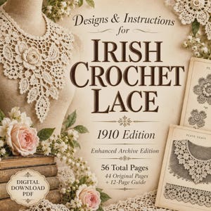 May include: A digital download PDF book cover titled Designs & Instructions for IRISH CROCHET LACE 1910 Edition. The cover features a cream-colored crochet lace collar on a mannequin, pink roses, and vintage illustrations of lace patterns.