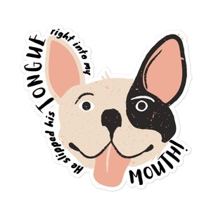 He put his tongue right into my mouth- Funny veterinary sticker, Veterinary Day Gift Idea, Vets, Vet Nurses, Vet Techs, Reception