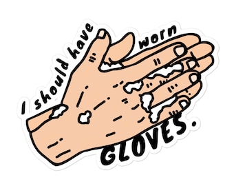 I should have worn gloves- Funny veterinary sticker, Veterinary Day Gift Idea, Vets, Vet Nurses, Vet Techs, Reception