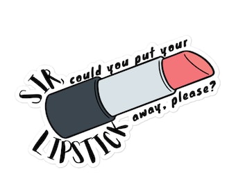 Sir, put your lipstick away. - Funny veterinary sticker, Veterinary Day Gift Idea, Vets, Vet Nurses, Vet Techs, Reception