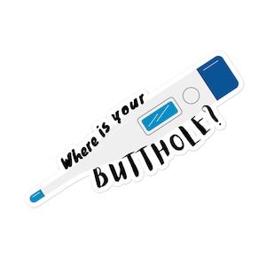 Where is your butthole - Funny veterinary sticker, Veterinary Day Gift Idea, Vets, Vet Nurses, Vet Techs, Reception