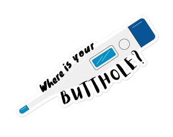 Where is your butthole - Funny veterinary sticker, Veterinary Day Gift Idea, Vets, Vet Nurses, Vet Techs, Reception