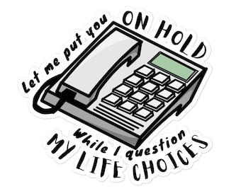 Let me put you on hold- Funny veterinary sticker, Veterinary Day Gift Idea, Vets, Vet Nurses, Vet Techs, Reception