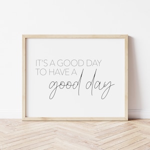 It&#39;s a good day to have a good day | Positive quote | Living room wall prints | Gallery wall print | Printable wall art | Good day quote