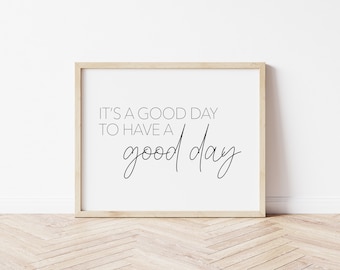 It&#39;s a good day to have a good day | Positive quote | Living room wall prints | Gallery wall print | Printable wall art | Good day quote