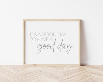 It's a good day to have a good day | Positive quote | Living room wall prints | Gallery wall print | Printable wall art | Good day quote