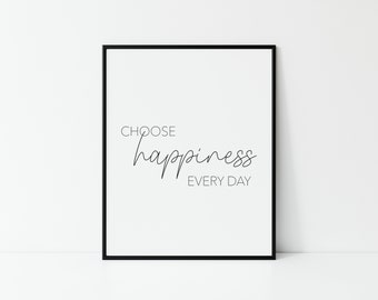 Choose happiness every day | Printable wall art | Happiness quote | Living room wall art | Office decor | Bedroom wall art