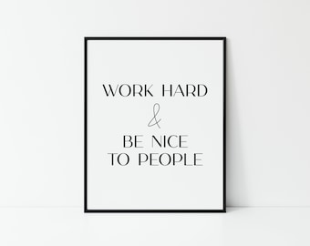 Work hard & be nice to people | Work hard print | Be nice print | Motivational quote | Office decor | Kids room art