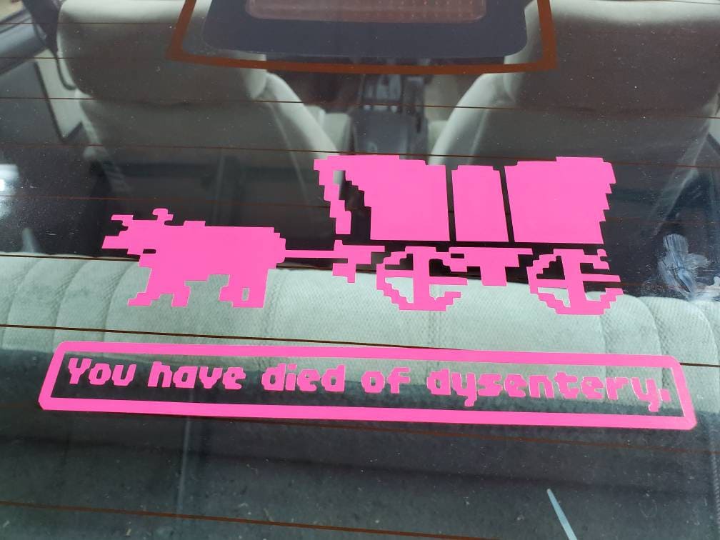 You Have Died of Dysentery Oregon Trail Vinyl Decal Sticker FREE USA SHIPPING 