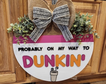 Front door hanger, home decor, wood wreath, front door decor,probably on my way to dunkin, dunkin donuts decor