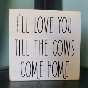 Farmhouse decor, tiered tray decor, home decor, wood decor, mini sign, wood sign, I&#39;ll love you till the cows come home