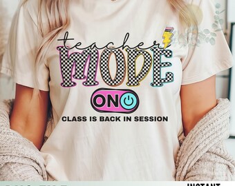 Teacher Mode On PNG for Back to School Shirt Gift for Teacher First Day of School Design for Sublimation DTF Transfer for Teacher Cute Shirt