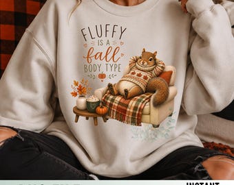 Fluffy Is A Fall Body Type PNG Funny Squirrel Autumn Design Cozy Sweater Weather Sublimation DTF Shirt Graphic Fall Instant Download Gift