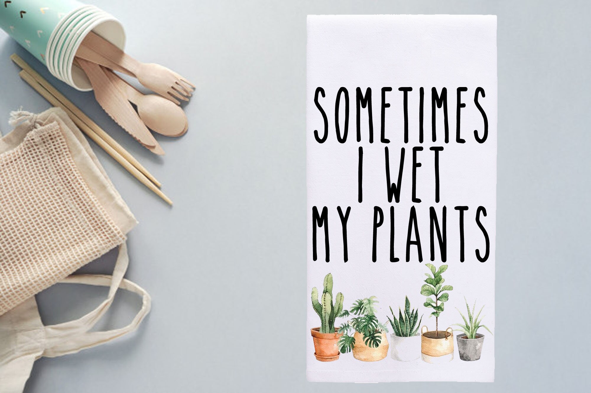 Sometimes I Wet My Plants Kitchen Towel 18x24 Inch, Funny Kitchen