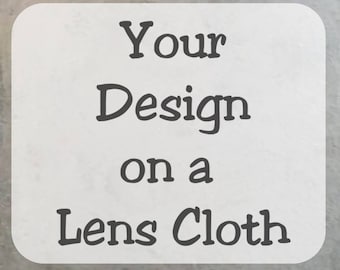 Custom Lens Cloth - Your Design